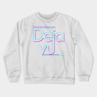 Deja vu? Crewneck Sweatshirt